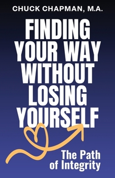 Paperback Finding Your Way Without Losing Yourself: The Path of Integrity Book