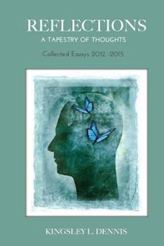 Paperback Reflections: A Tapestry of Thoughts: Collected Essays 2012-2015 Book