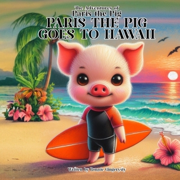 Paperback Paris The Pig Goes to HAWAII: The Adventures of Paris the Pig Book