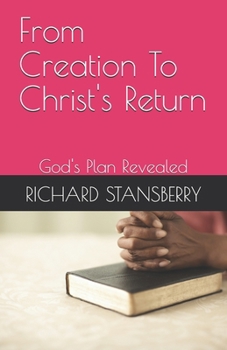 Paperback From Creation To Christ's Return: God's Plan Revealed Book