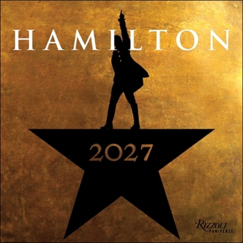 Hamilton 2027 Wall Calendar: An American Musical