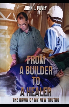 Paperback From a Builder to a Healer: The Dawn of my New Truths Book