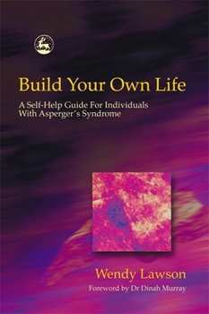 Paperback Build Your Own Life: A Self-Help Guide for Individuals with Asperger's Syndrome Book