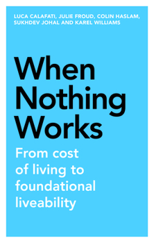 Paperback When Nothing Works: From Cost of Living to Foundational Liveability Book