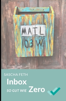 Paperback Inbox so gut wie Zero: Ein Coaching, das dir den Stress im E-Mail-Posteingang nimmt [German] Book