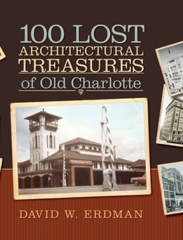 Hardcover 100 Lost Architectural Treasures of Old Charlotte Book