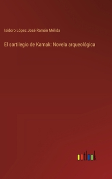 Hardcover El sortilegio de Karnak: Novela arqueológica [Spanish] Book