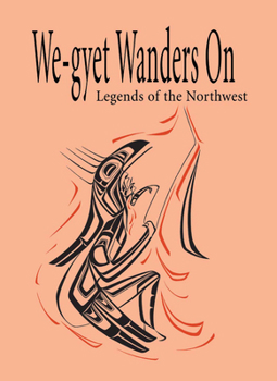 Paperback We-gyet Wanders On: Legends of the Northwest Book