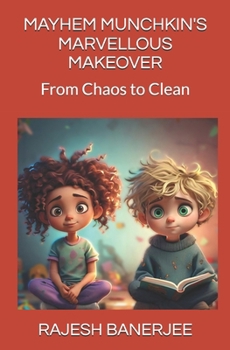 Mayhem Munchkin's Marvellous Makeover: From Chaos to Clean