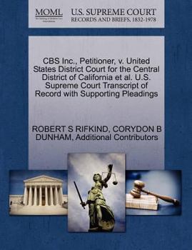 Paperback CBS Inc., Petitioner, V. United States District Court for the Central District of California et al. U.S. Supreme Court Transcript of Record with Suppo Book