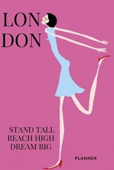 Stand Tall Reach High Dream Big | London - Daily Planner