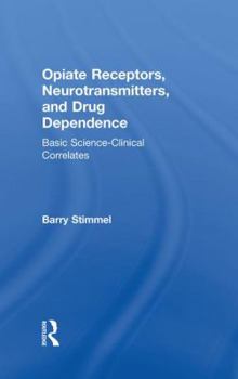 Paperback Opiate Receptors, Neurotransmitters, and Drug Dependence: Basic Science-Clinical Correlates Book