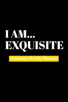 Paperback I Am Exquisite: Premium Weekly Planner Book