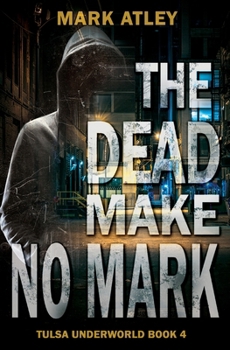The Dead Make No Mark (Tulsa Underworld)