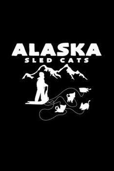 Alaska Sled Cats: 6x9 Dog Sledding | dotgrid | dot grid paper | notebook | notes
