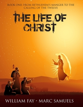 Paperback The Life of Christ: Book One: From Bethlehem's Manger to the Calling of the Twelve Book