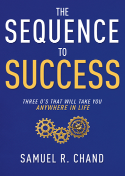 Hardcover The Sequence to Success: Three O's That Will Take You Anywhere in Life Book