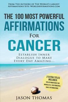 Paperback Affirmations the 100 Most Powerful Affirmations for Cancer 2 Amazing Affirmative Bonus Books Included for Miracles & Daily Affirmations: Establish Inn Book