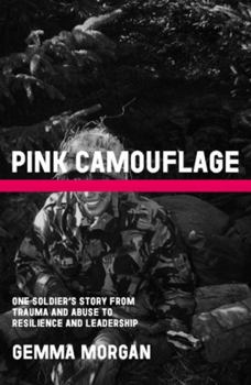 Hardcover Pink Camouflage: One soldier's story from trauma and abuse to resilience and leadership Book