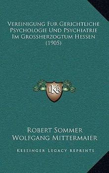 Paperback Vereinigung Fur Gerichtliche Psychologie Und Psychiatrie Im Grossherzogtum Hessen (1905) [German] Book