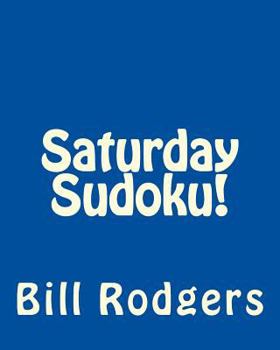 Paperback Saturday Sudoku!: Fun, Large Print Sudoku Puzzles [Large Print] Book