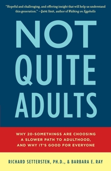 Paperback Not Quite Adults: Why 20-Somethings Are Choosing a Slower Path to Adulthood, and Why It's Good for Everyone Book