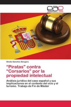 Paperback "Piratas" contra "Corsarios" por la propiedad intelectual [Spanish] Book