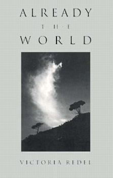 Already the World: Poems - Book  of the Wick First Book