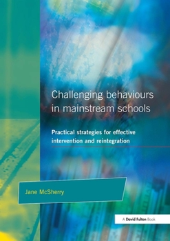 Paperback Challenging Behaviour in Mainstream Schools: Practical Strategies for Effective Intervention and Reintegration Book
