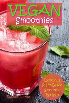 Paperback Vegan Smoothies: Delicious Plant Based Smoothies Book