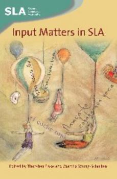 Input Matters in Sla - Book  of the Second Language Acquisition