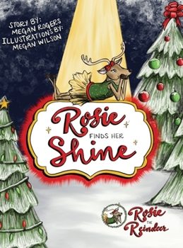 Hardcover Rosie Finds Her Shine: Rosie the Reindeer Book
