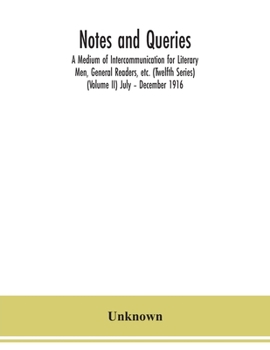 Paperback Notes and queries; A Medium of Intercommunication for Literary Men, General Readers, etc. (Twelfth Series) (Volume II) July - December 1916 Book
