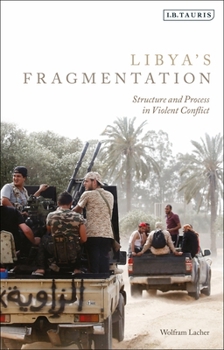 Paperback Libya's Fragmentation: Structure and Process in Violent Conflict Book