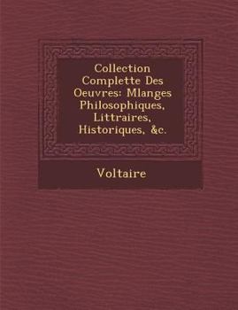 Paperback Collection Complette Des Oeuvres: Melanges Philosophiques, Litt Raires, Historiques, &C. [French] Book