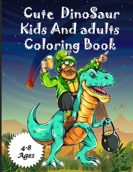 Paperback Cute Dinosaur Kids And adults Coloring Book Ages 4-8: Dinosaur Coloring Book preschooler Book