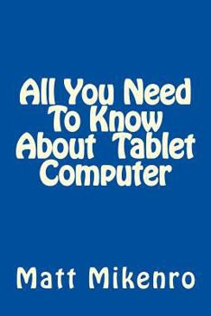 Paperback All You Need To Know About Tablet Computer Book