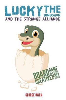 Paperback Lucky the Dinosaur and the Strange Alliance: A Bedtime Story & Multi-Activity Book (with Extra Downloadable Content) Book