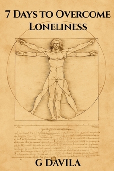7 Days to Overcome Loneliness: Practical Steps to Find Belonging and Strengthen Your Relationships (7 Day Series)