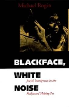 Paperback Blackface, White Noise: Jewish Immigrants in the Hollywood Melting Pot Book