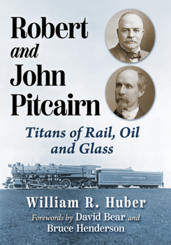 Paperback Robert and John Pitcairn: Titans of Rail, Oil and Glass Book