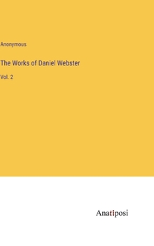Hardcover The Works of Daniel Webster: Vol. 2 Book