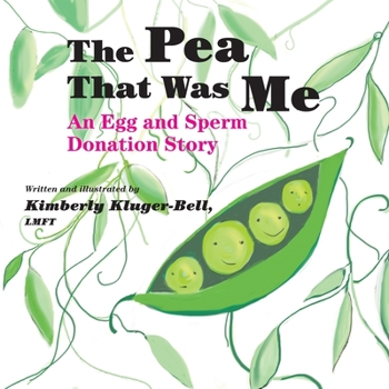 Paperback The Pea That Was Me: An Egg and Sperm Donation Story Book