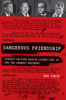 Paperback Dangerous Friendship: Stanley Levison, Martin Luther King, Jr., and the Kennedy Brothers Book