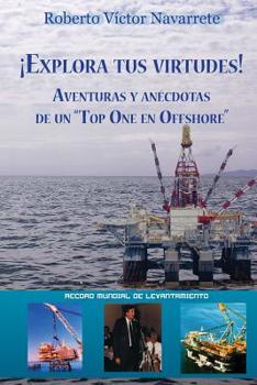 Paperback ¡Explora tus virtudes!: Aventuras y anécdotas de un "Top One en Offshore" [Spanish] Book