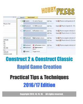 Paperback Construct 2 & Construct Classic Rapid Game Creation Practical Tips & Techniques 2016/17 Edition Book