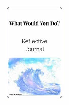 Paperback What Would You Do: Reflective Journal Book