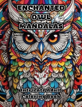 Enchanted Owl Mandalas: Intricate Adult Coloring Book