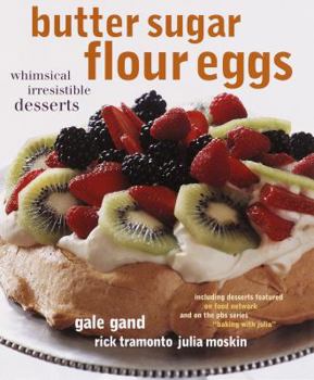 Hardcover Butter Sugar Flour Eggs: Whimsical Irresistible Desserts Book
