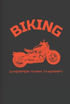 Paperback Biking Cheaper Than Therapy: Blank Lined Journal With Motorcycle Bike Cover Book